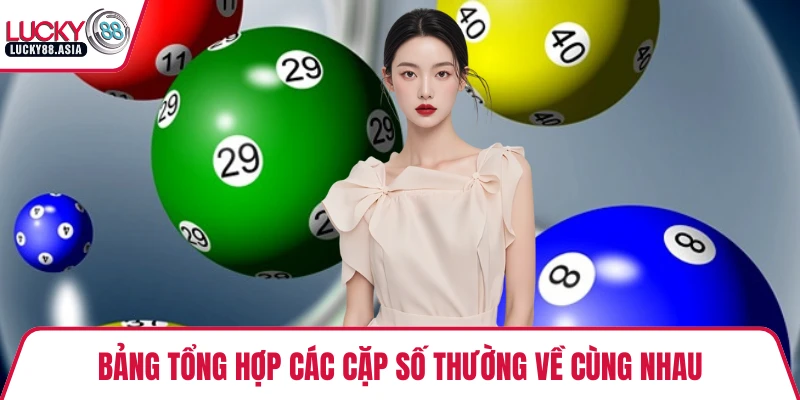 Bảng tổng hợp các cặp số thường về cùng nhau