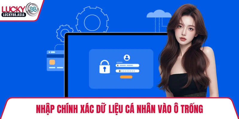 Nhập chính xác dữ liệu cá nhân vào ô trống