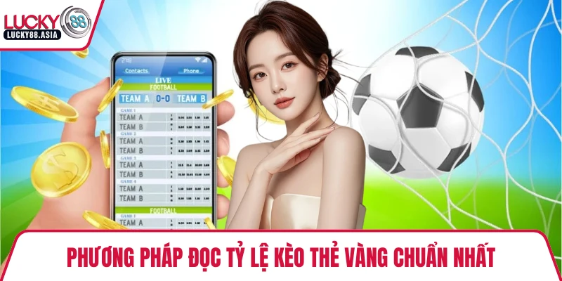 Phương pháp đọc tỷ lệ kèo thẻ vàng chuẩn nhất