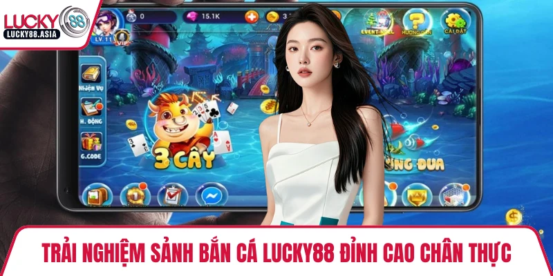 Trải nghiệm sảnh bắn cá LUCKY88 đỉnh cao chân thực