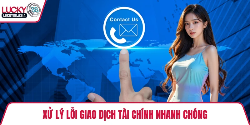 Xử lý lỗi giao dịch tài chính nhanh chóng